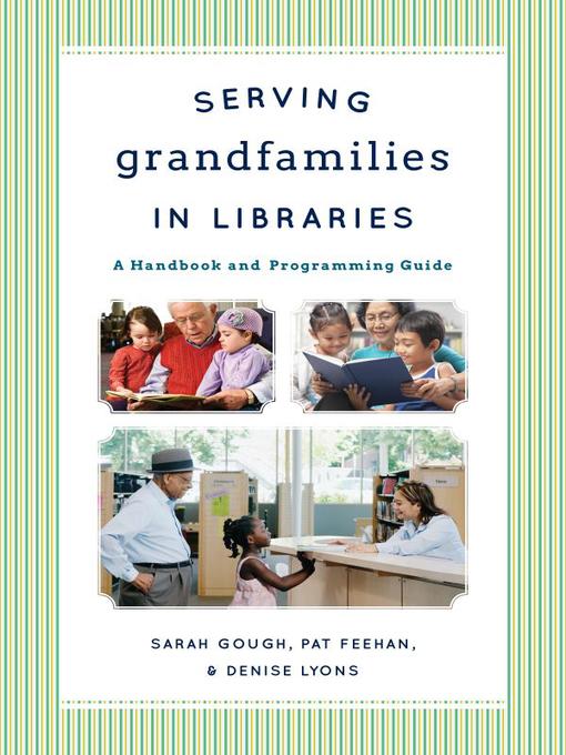 Title details for Serving Grandfamilies in Libraries by Sarah Gough - Available